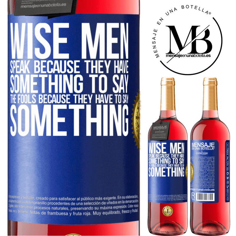 29,95 € Free Shipping | Rosé Wine ROSÉ Edition Wise men speak because they have something to say the fools because they have to say something Blue Label. Customizable label Young wine Harvest 2022 Tempranillo