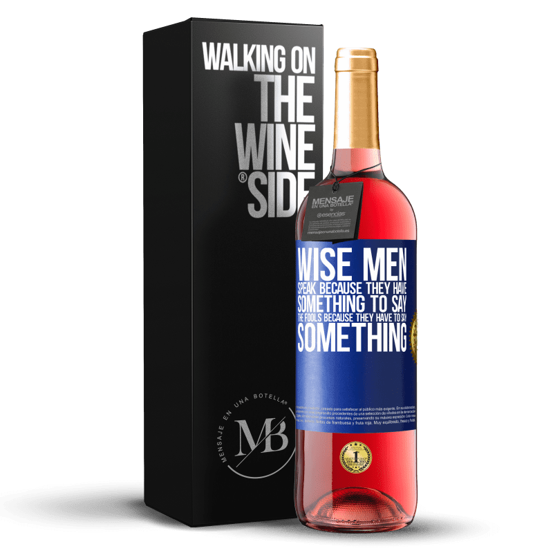29,95 € Бесплатная доставка | Розовое вино Издание ROSÉ Мудрецы говорят, потому что им есть что сказать дураки, потому что они должны что-то сказать Синяя метка. Настраиваемая этикетка Молодое вино Урожай 2023 Tempranillo
