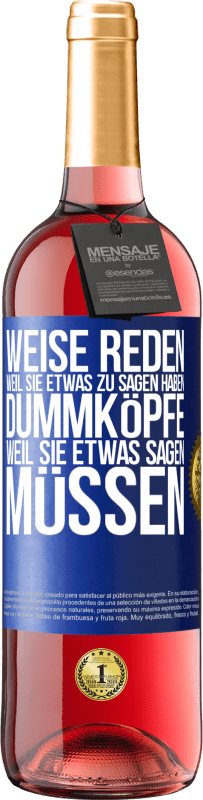 29,95 € Kostenloser Versand | Roséwein ROSÉ Ausgabe Weise reden, weil sie etwas zu sagen haben, Dummköpfe, weil sie etwas sagen müssen Blaue Markierung. Anpassbares Etikett Junger Wein Ernte 2023 Tempranillo