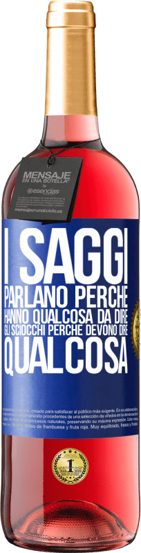 29,95 € | Vino rosato Edizione ROSÉ I saggi parlano perché hanno qualcosa da dire gli sciocchi perché devono dire qualcosa Etichetta Blu. Etichetta personalizzabile Vino giovane Raccogliere 2024 Tempranillo