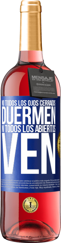 29,95 € Envío gratis | Vino Rosado Edición ROSÉ No todos los ojos cerrados duermen… ni todos los abiertos ven Etiqueta Azul. Etiqueta personalizable Vino joven Cosecha 2023 Tempranillo