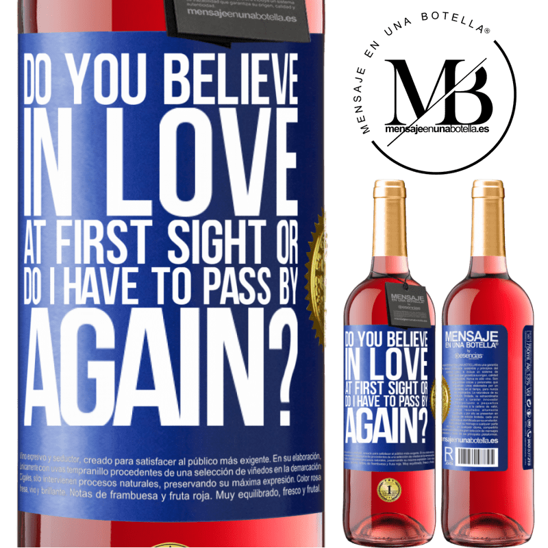 29,95 € Free Shipping | Rosé Wine ROSÉ Edition do you believe in love at first sight or do I have to pass by again? Blue Label. Customizable label Young wine Harvest 2022 Tempranillo