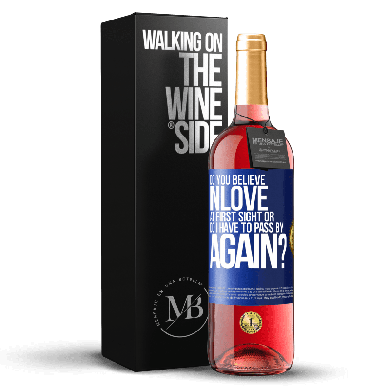 29,95 € Free Shipping | Rosé Wine ROSÉ Edition do you believe in love at first sight or do I have to pass by again? Blue Label. Customizable label Young wine Harvest 2024 Tempranillo