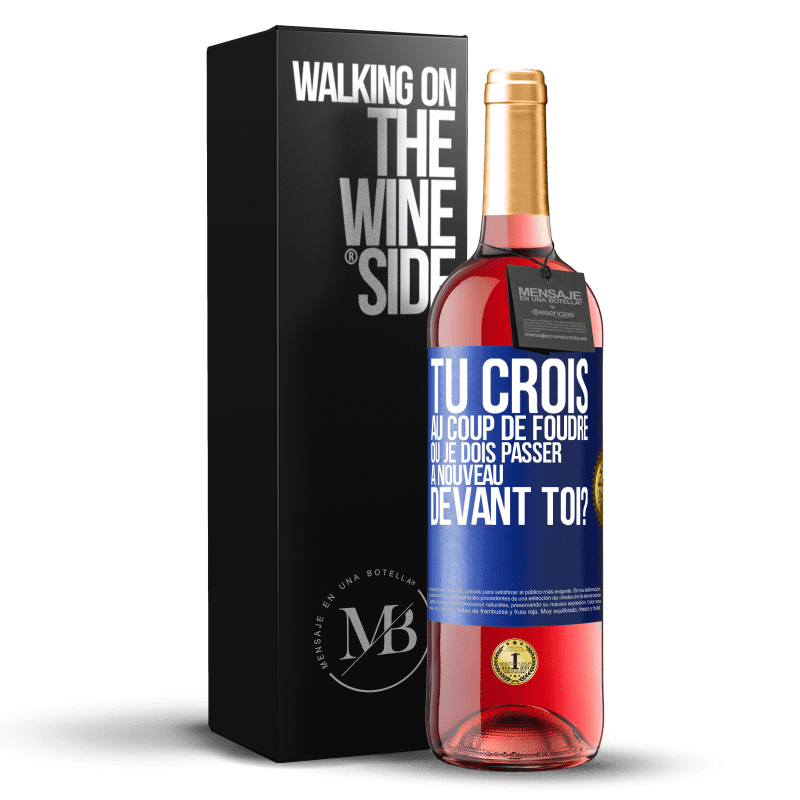 29,95 € Envoi gratuit | Vin rosé Édition ROSÉ Tu crois au coup de foudre ou je dois passer à nouveau devant toi? Étiquette Bleue. Étiquette personnalisable Vin jeune Récolte 2024 Tempranillo