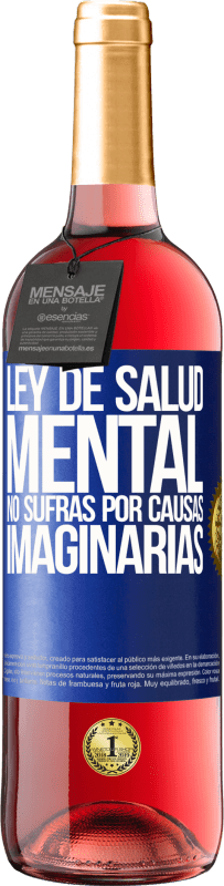 29,95 € | Vino Rosado Edición ROSÉ Ley de salud mental: No sufras por causas imaginarias Etiqueta Azul. Etiqueta personalizable Vino joven Cosecha 2024 Tempranillo