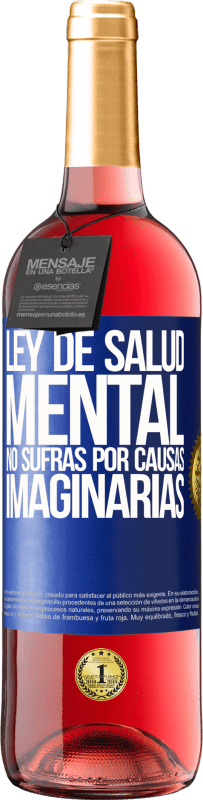 «Ley de salud mental: No sufras por causas imaginarias» Edición ROSÉ
