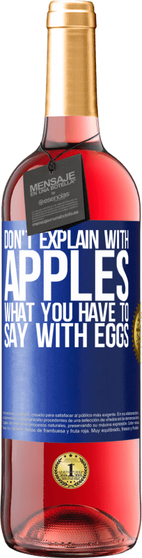 «Не объясняйте с яблоками, что вы должны сказать с яйцами» Издание ROSÉ