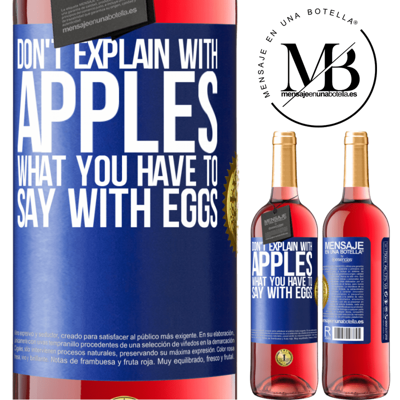 29,95 € Free Shipping | Rosé Wine ROSÉ Edition Don't explain with apples what you have to say with eggs Blue Label. Customizable label Young wine Harvest 2022 Tempranillo
