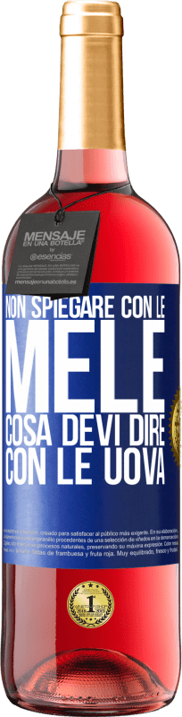 29,95 € Spedizione Gratuita | Vino rosato Edizione ROSÉ Non spiegare con le mele cosa devi dire con le uova Etichetta Blu. Etichetta personalizzabile Vino giovane Raccogliere 2024 Tempranillo