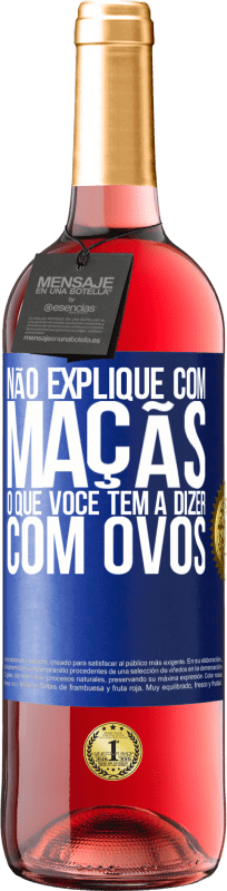 29,95 € | Vinho rosé Edição ROSÉ Não explique com maçãs o que você tem a dizer com ovos Etiqueta Azul. Etiqueta personalizável Vinho jovem Colheita 2024 Tempranillo