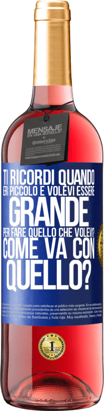 29,95 € Spedizione Gratuita | Vino rosato Edizione ROSÉ ti ricordi quando eri piccolo e volevi essere grande per fare quello che volevi? Come va con quello? Etichetta Blu. Etichetta personalizzabile Vino giovane Raccogliere 2024 Tempranillo