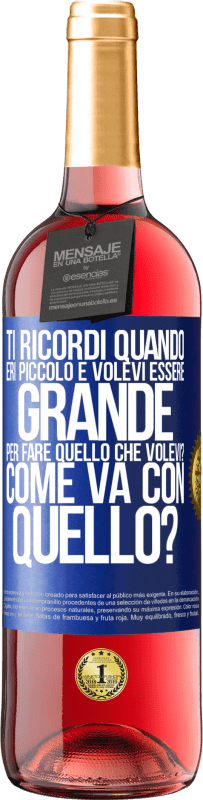 29,95 € Spedizione Gratuita | Vino rosato Edizione ROSÉ ti ricordi quando eri piccolo e volevi essere grande per fare quello che volevi? Come va con quello? Etichetta Blu. Etichetta personalizzabile Vino giovane Raccogliere 2025 Tempranillo
