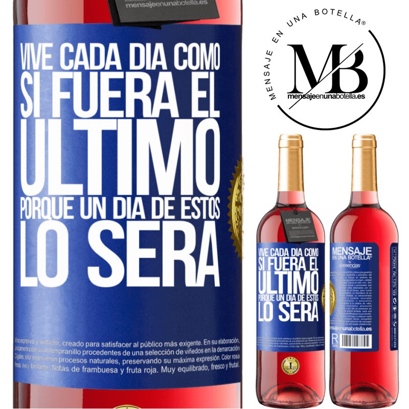 29,95 € Envío gratis | Vino Rosado Edición ROSÉ Vive cada día como si fuera el último, porque un día de estos lo será Etiqueta Azul. Etiqueta personalizable Vino joven Cosecha 2024 Tempranillo