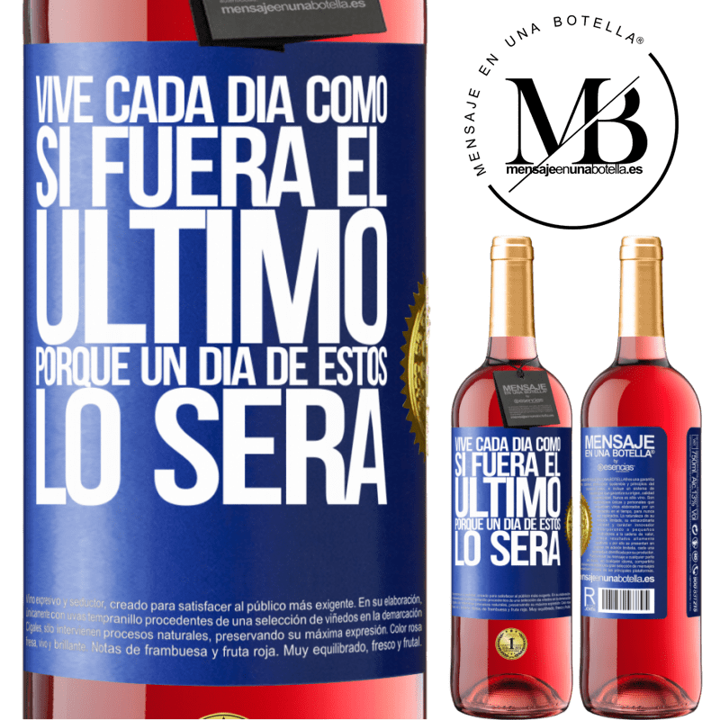 29,95 € Envío gratis | Vino Rosado Edición ROSÉ Vive cada día como si fuera el último, porque un día de estos lo será Etiqueta Azul. Etiqueta personalizable Vino joven Cosecha 2025 Tempranillo