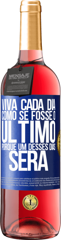 29,95 € | Vinho rosé Edição ROSÉ Viva cada dia como se fosse o último, porque um desses dias será Etiqueta Azul. Etiqueta personalizável Vinho jovem Colheita 2024 Tempranillo