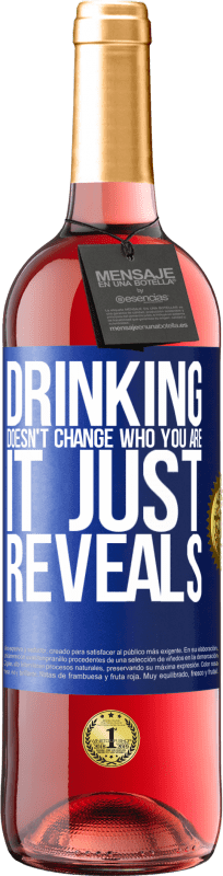 24,95 € Free Shipping | Rosé Wine ROSÉ Edition Drinking doesn't change who you are, it just reveals Blue Label. Customizable label Young wine Harvest 2021 Tempranillo