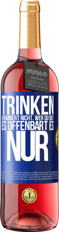 29,95 € | Roséwein ROSÉ Ausgabe Trinken verändert nicht, wer du bist, es offenbart es nur Blaue Markierung. Anpassbares Etikett Junger Wein Ernte 2024 Tempranillo