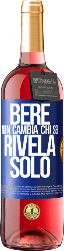 29,95 € Spedizione Gratuita | Vino rosato Edizione ROSÉ Bere non cambia chi sei, rivela solo Etichetta Blu. Etichetta personalizzabile Vino giovane Raccogliere 2025 Tempranillo
