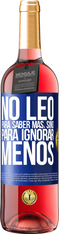 «No leo para saber más, sino para ignorar menos» Edición ROSÉ