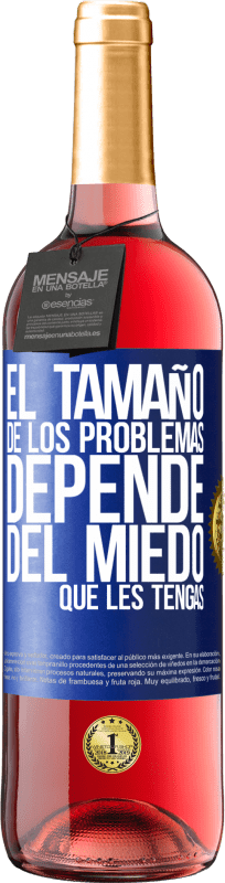 29,95 € | Vino Rosado Edición ROSÉ El tamaño de los problemas depende del miedo que les tengas Etiqueta Azul. Etiqueta personalizable Vino joven Cosecha 2024 Tempranillo