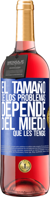 «El tamaño de los problemas depende del miedo que les tengas» Edición ROSÉ