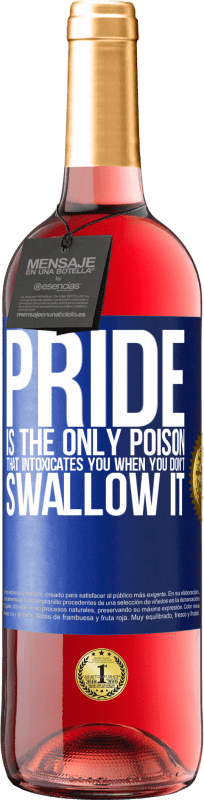 29,95 € | Rosé Wine ROSÉ Edition Pride is the only poison that intoxicates you when you don't swallow it Blue Label. Customizable label Young wine Harvest 2024 Tempranillo