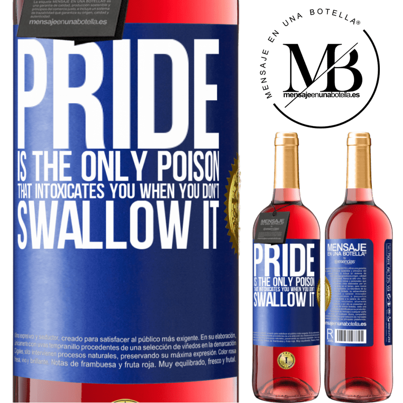 29,95 € Free Shipping | Rosé Wine ROSÉ Edition Pride is the only poison that intoxicates you when you don't swallow it Blue Label. Customizable label Young wine Harvest 2022 Tempranillo