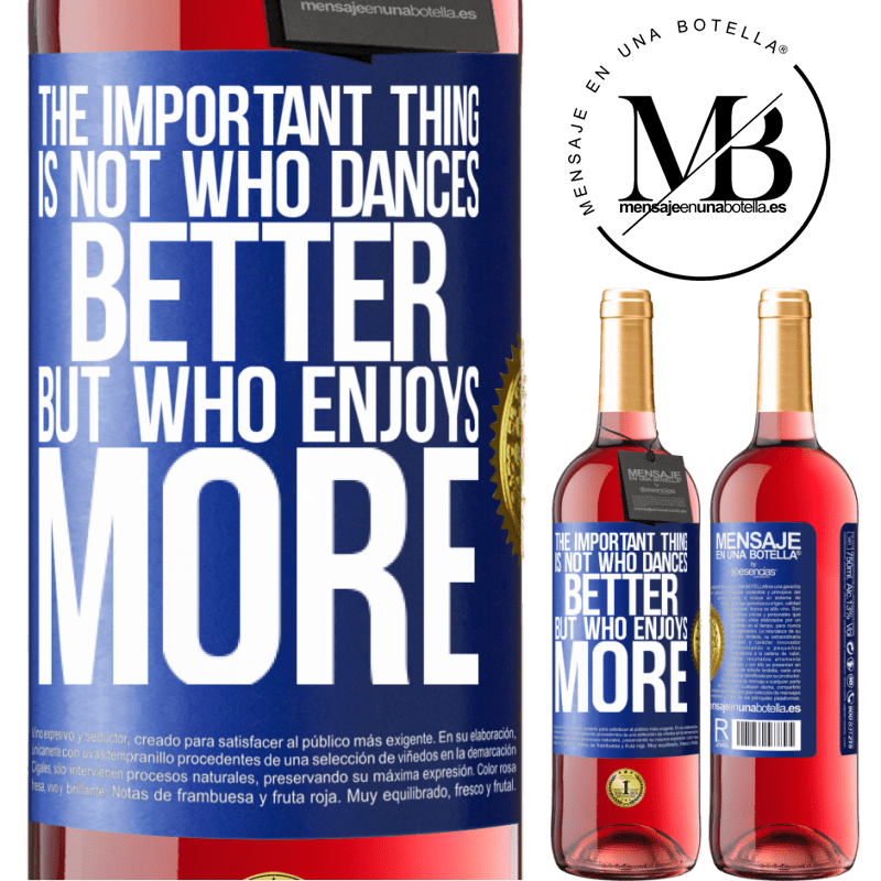 29,95 € Free Shipping | Rosé Wine ROSÉ Edition The important thing is not who dances better, but who enjoys more Blue Label. Customizable label Young wine Harvest 2022 Tempranillo