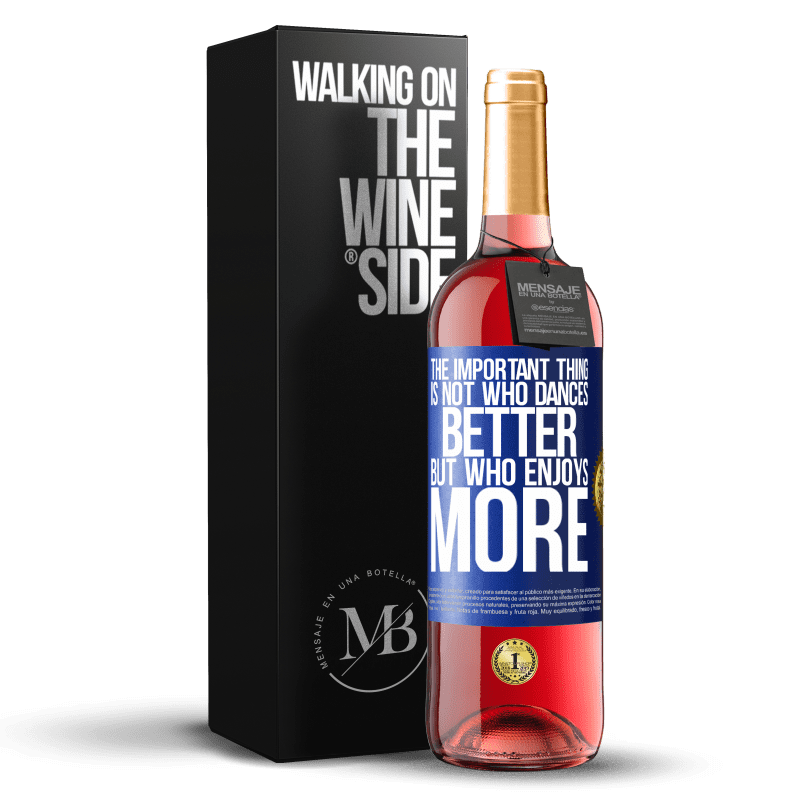 29,95 € Free Shipping | Rosé Wine ROSÉ Edition The important thing is not who dances better, but who enjoys more Blue Label. Customizable label Young wine Harvest 2022 Tempranillo