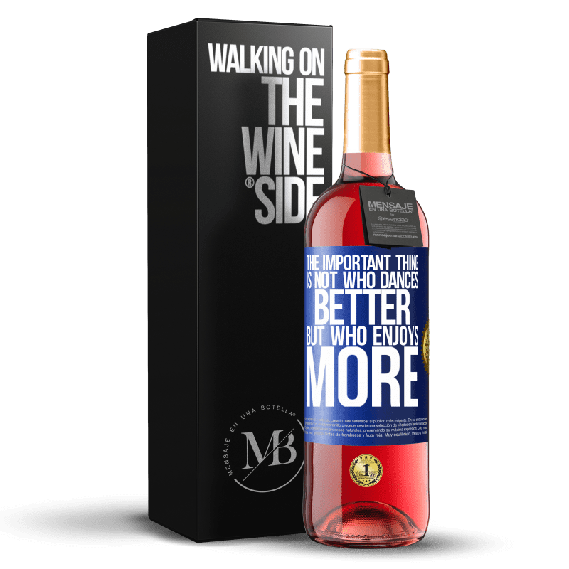 29,95 € Free Shipping | Rosé Wine ROSÉ Edition The important thing is not who dances better, but who enjoys more Blue Label. Customizable label Young wine Harvest 2024 Tempranillo