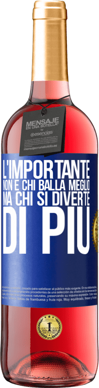 29,95 € Spedizione Gratuita | Vino rosato Edizione ROSÉ L'importante non è chi balla meglio, ma chi si diverte di più Etichetta Blu. Etichetta personalizzabile Vino giovane Raccogliere 2025 Tempranillo