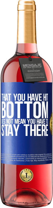 29,95 € | Rosé Wine ROSÉ Edition That you have hit bottom does not mean you have to stay there Blue Label. Customizable label Young wine Harvest 2023 Tempranillo