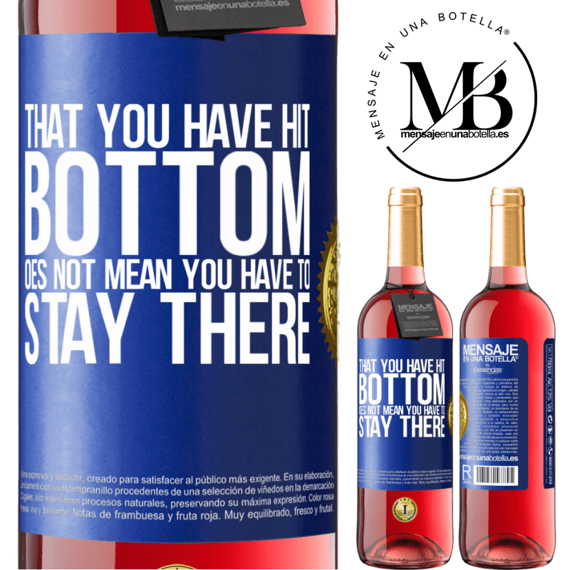 29,95 € Free Shipping | Rosé Wine ROSÉ Edition That you have hit bottom does not mean you have to stay there Blue Label. Customizable label Young wine Harvest 2023 Tempranillo