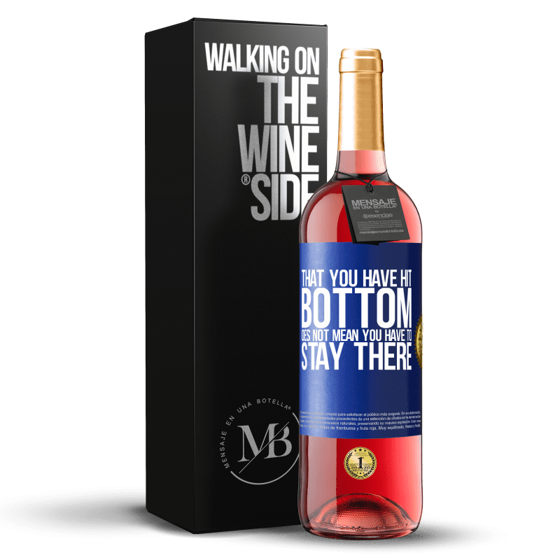 29,95 € Free Shipping | Rosé Wine ROSÉ Edition That you have hit bottom does not mean you have to stay there Blue Label. Customizable label Young wine Harvest 2023 Tempranillo