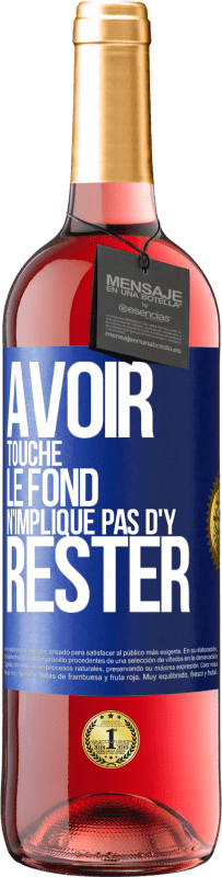 29,95 € Envoi gratuit | Vin rosé Édition ROSÉ Avoir touché le fond n'implique pas d'y rester Étiquette Bleue. Étiquette personnalisable Vin jeune Récolte 2025 Tempranillo