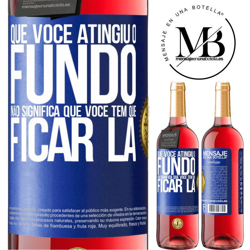 29,95 € Envio grátis | Vinho rosé Edição ROSÉ Que você atingiu o fundo não significa que você tem que ficar lá Etiqueta Azul. Etiqueta personalizável Vinho jovem Colheita 2023 Tempranillo