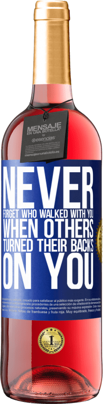 29,95 € | Rosé Wine ROSÉ Edition Never forget who walked with you when others turned their backs on you Blue Label. Customizable label Young wine Harvest 2023 Tempranillo