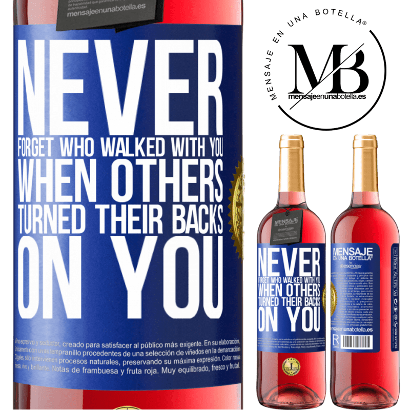 29,95 € Free Shipping | Rosé Wine ROSÉ Edition Never forget who walked with you when others turned their backs on you Blue Label. Customizable label Young wine Harvest 2021 Tempranillo