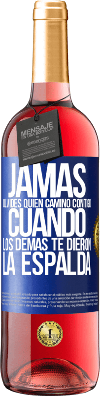 «Jamás olvides quién caminó contigo cuando los demás te dieron la espalda» Edición ROSÉ