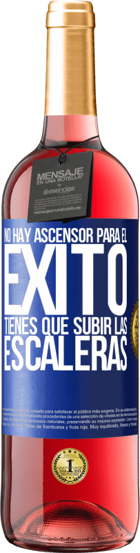 «No hay ascensor para el éxito. Tienes que subir las escaleras» Edición ROSÉ