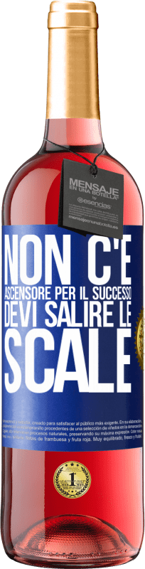 Spedizione Gratuita | Vino rosato Edizione ROSÉ Non c'è ascensore per il successo. Devi salire le scale Etichetta Blu. Etichetta personalizzabile Vino giovane Raccogliere 2023 Tempranillo