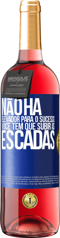 29,95 € | Vinho rosé Edição ROSÉ Não há elevador para o sucesso. Você tem que subir as escadas Etiqueta Azul. Etiqueta personalizável Vinho jovem Colheita 2024 Tempranillo