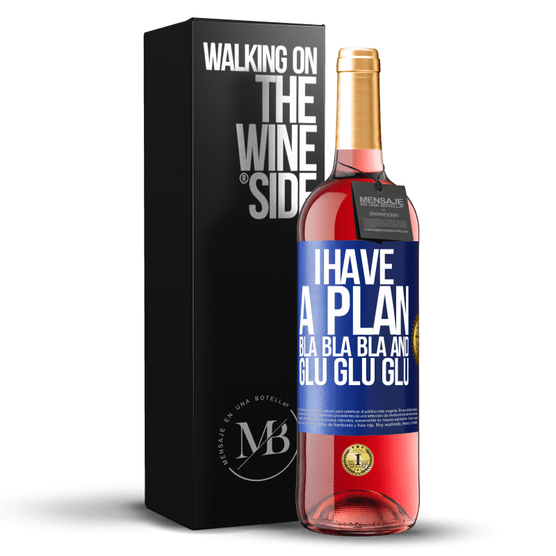 29,95 € Free Shipping | Rosé Wine ROSÉ Edition I have a plan: Bla Bla Bla and Glu Glu Glu Blue Label. Customizable label Young wine Harvest 2023 Tempranillo