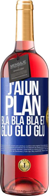 29,95 € | Vin rosé Édition ROSÉ J'ai un plan: Bla Bla Bla et Glu Glu Glu Étiquette Bleue. Étiquette personnalisable Vin jeune Récolte 2024 Tempranillo