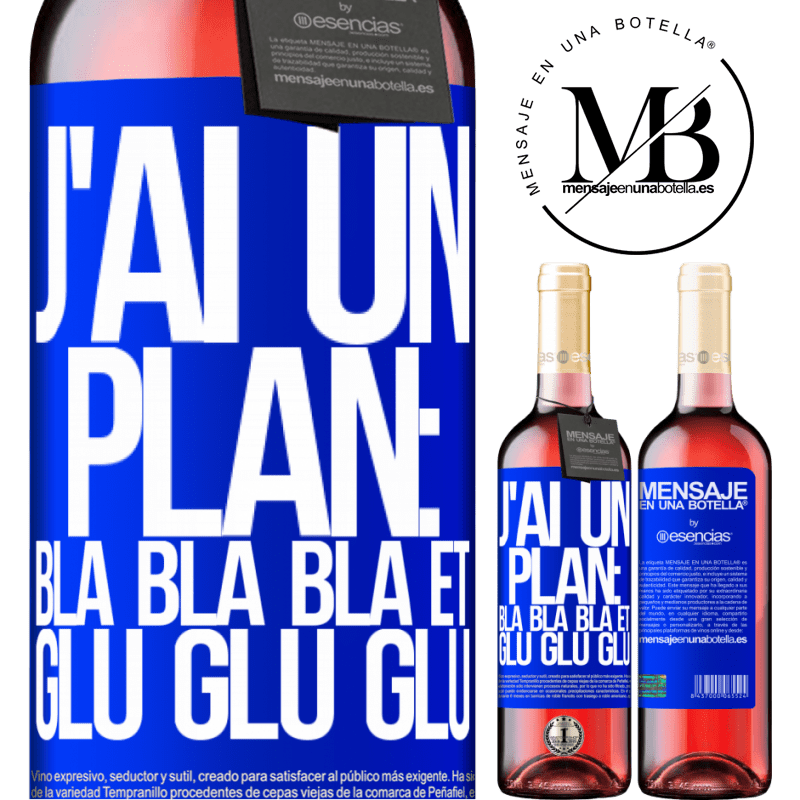 «J'ai un plan: Bla Bla Bla et Glu Glu Glu» Édition ROSÉ