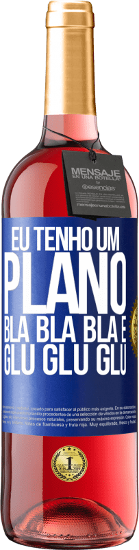 29,95 € | Vinho rosé Edição ROSÉ Eu tenho um plano: Bla Bla Bla e Glu Glu Glu Etiqueta Azul. Etiqueta personalizável Vinho jovem Colheita 2025 Tempranillo