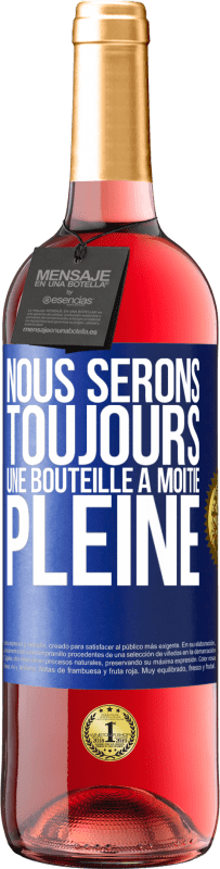 29,95 € Envoi gratuit | Vin rosé Édition ROSÉ Nous serons toujours une bouteille à moitié pleine Étiquette Bleue. Étiquette personnalisable Vin jeune Récolte 2025 Tempranillo