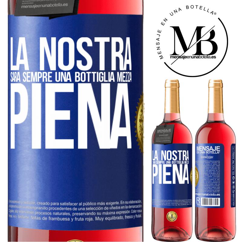 29,95 € Spedizione Gratuita | Vino rosato Edizione ROSÉ La nostra sarà sempre una bottiglia mezza piena Etichetta Blu. Etichetta personalizzabile Vino giovane Raccogliere 2023 Tempranillo