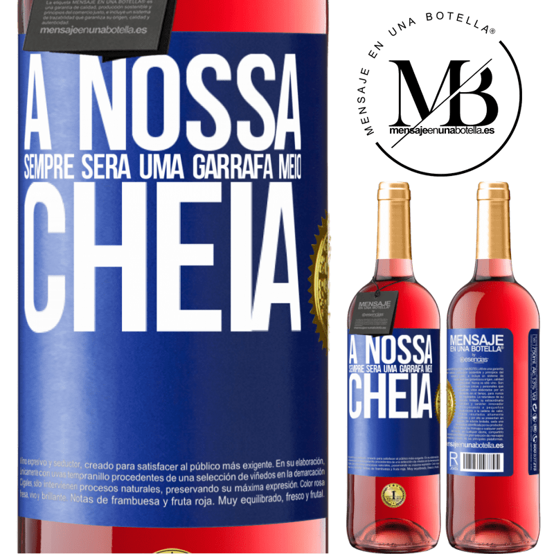 29,95 € Envio grátis | Vinho rosé Edição ROSÉ A nossa sempre será uma garrafa meio cheia Etiqueta Azul. Etiqueta personalizável Vinho jovem Colheita 2023 Tempranillo