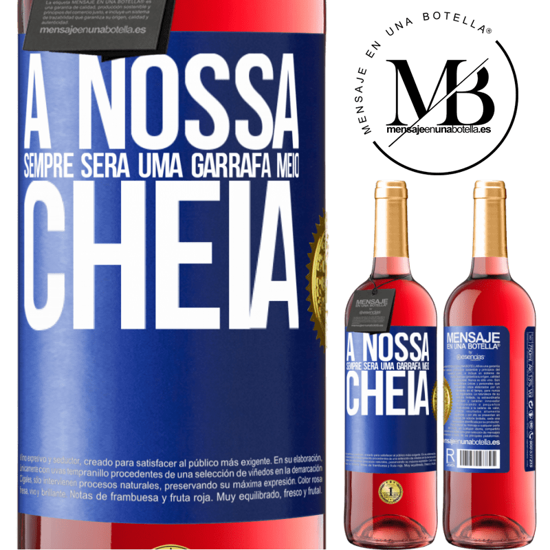 29,95 € Envio grátis | Vinho rosé Edição ROSÉ A nossa sempre será uma garrafa meio cheia Etiqueta Azul. Etiqueta personalizável Vinho jovem Colheita 2025 Tempranillo